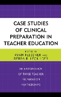 Book Cover for Case Studies of Clinical Preparation in Teacher Education by Ryan Flessner