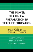 Book Cover for The Power of Clinical Preparation in Teacher Education by Ryan Flessner