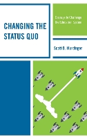 Book Cover for Changing the Status Quo by Scott D. Wurdinger