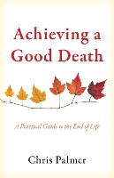 Book Cover for Achieving a Good Death by Chris Palmer