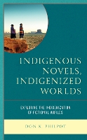 Book Cover for Indigenous Novels, Indigenized Worlds by Don K Philpot