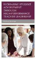 Book Cover for Increasing Student Achievement through High-Performance Teacher Leadership by Matthew J. Jennings