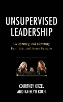 Book Cover for Unsupervised Leadership by Courtney Orzel, Katelyn Koch