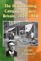 Book Cover for The IRA Bombing Campaign Against Britain, 1939-1940 by Joseph McKenna