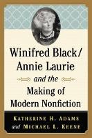 Book Cover for Winifred Black/Annie Laurie and the Making of Modern Nonfiction by Katherine H. Adams, Michael L. Keene