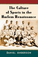 Book Cover for The Culture of Sports in the Harlem Renaissance by Daniel Anderson