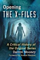 Book Cover for Opening The X-Files by Darren Mooney