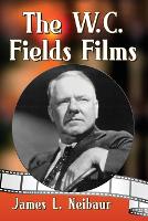 Book Cover for The W.C. Fields Films by James L. Neibaur