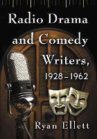 Book Cover for Radio Drama and Comedy Writers, 1928-1962 by Ryan Ellett