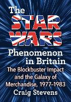 Book Cover for The Star Wars Phenomenon in Britain by Craig Stevens