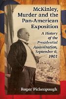 Book Cover for McKinley, Murder and the Pan-American Exposition by Roger Pickenpaugh