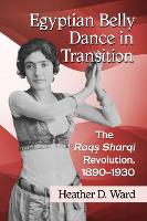 Book Cover for Egyptian Belly Dance in Transition by Heather D. Ward