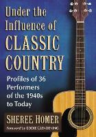 Book Cover for Under the Influence of Classic Country by Sheree Homer