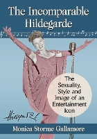 Book Cover for The Incomparable Hildegarde by Monica Storme Gallamore