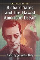 Book Cover for Richard Yates and the Flawed American Dream by Jennifer Daly