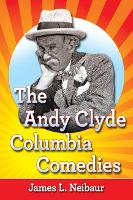 Book Cover for The Andy Clyde Columbia Comedies by James L. Neibaur