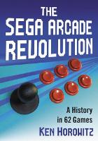 Book Cover for The Sega Arcade Revolution by Ken Horowitz