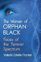 Book Cover for The Women of Orphan Black by Valerie Estelle Frankel