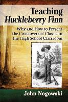 Book Cover for Teaching Huckleberry Finn by John Nogowski