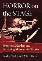 Book Cover for Horror on the Stage by Amnon Kabatchnik