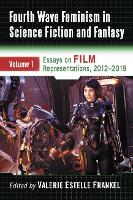 Book Cover for Fourth Wave Feminism in Science Fiction and Fantasy Volume 1 by Valerie Estelle Frankel