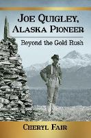 Book Cover for Joe Quigley, Alaska Pioneer by Cheryl Fair