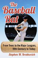 Book Cover for The Baseball Bat by Stephen M. Bratkovich