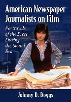 Book Cover for American Newspaper Journalists on Film by Johnny D. Boggs