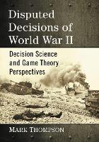 Book Cover for Disputed Decisions of World War II by Mark Thompson