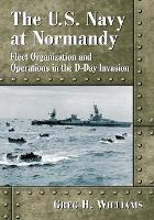 Book Cover for The U.S. Navy at Normandy by Greg H. Williams