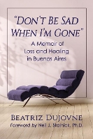 Book Cover for Don't Be Sad When I'm Gone by Beatriz Dujovne