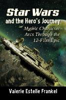 Book Cover for Star Wars and the Hero's Journey by Valerie Estelle Frankel