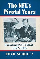 Book Cover for The NFL's Pivotal Years by Brad Schultz