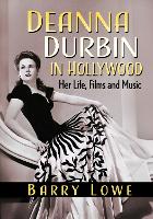 Book Cover for Deanna Durbin in Hollywood by Barry Lowe