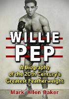 Book Cover for Willie Pep by Mark Allen Baker