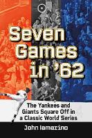 Book Cover for Seven Games in '62 by John Iamarino