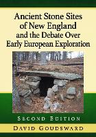 Book Cover for Ancient Stone Sites of New England and the Debate Over Early European Exploration by David Goudsward