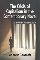 Book Cover for The Crisis of Capitalism in the Contemporary Novel by Andrew Rowcroft