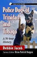 Book Cover for Police Dogs of Trinidad and Tobago by Debbie Jacob