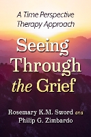 Book Cover for Seeing Through the Grief by Rosemary KM Sword, Philip G Zimbardo