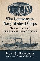 Book Cover for The Confederate Navy Medical Corps by Guy R Hasegawa