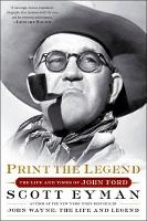 Book Cover for Print the Legend by Scott Eyman