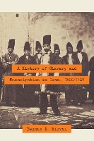 Book Cover for A History of Slavery and Emancipation in Iran, 1800-1929 by Behnaz A. Mirzai