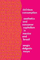 Book Cover for Delirious Consumption by Sergio Delgado Moya