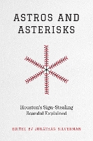 Book Cover for Astros and Asterisks – Houston`s Sign–Stealing Scandal Explained by Jonathan Silverman