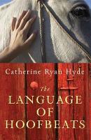 Book Cover for The Language of Hoofbeats by Catherine Ryan Hyde