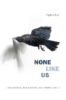 Book Cover for None Like Us by Stephen Best