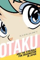 Book Cover for Otaku and the Struggle for Imagination in Japan by Patrick W. Galbraith