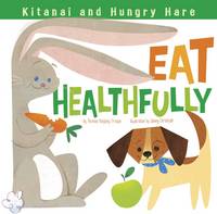 Book Cover for Kitanai and Hungry Hare Eat Healthfully by Thomas Kingsley Troupe