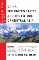 Book Cover for China, The United States, and the Future of Central Asia by David B. H. Denoon